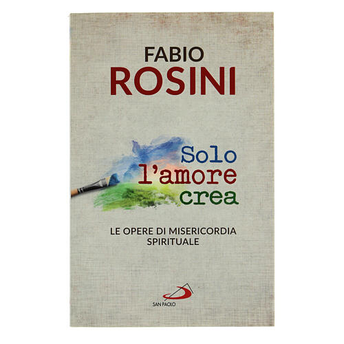 solo l'amore crea di don fabio rosini